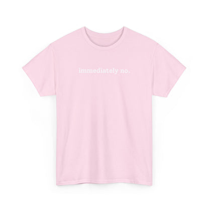 immediately no. T-shirt