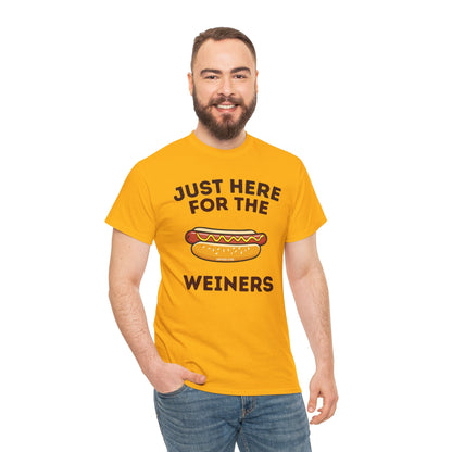 Just Here For The Weiners  T-Shirt