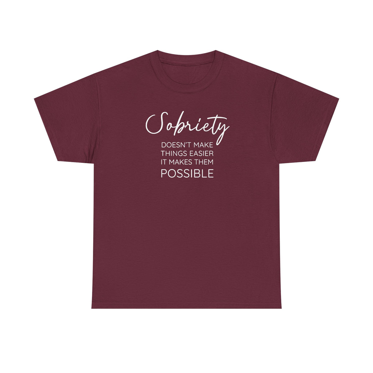 Sobriety doesn't make things easier it makes them possible