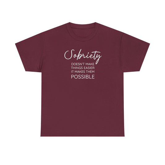 Sobriety doesn't make things easier it makes them possible