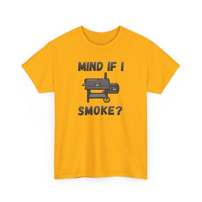 Grill T-Shirt — "Mind If I Smoke?" BBQ Smoker Tee for Grill Masters