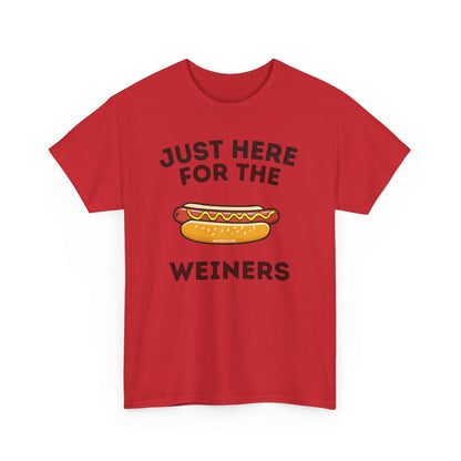 Just Here For The Weiners  T-Shirt
