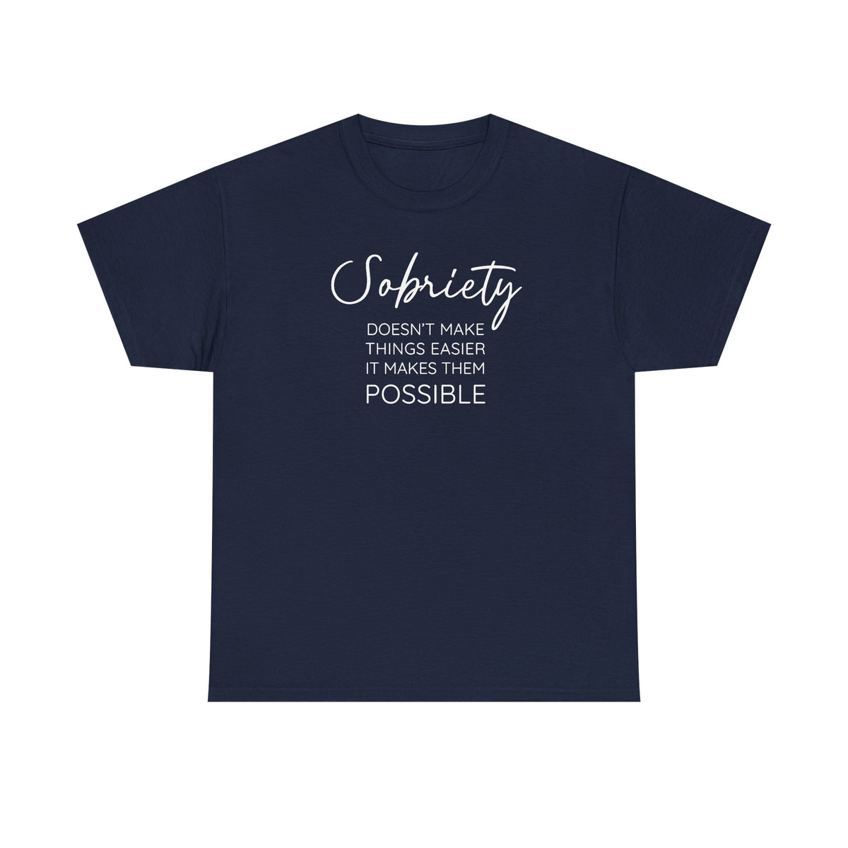 Sobriety doesn't make things easier it makes them possible