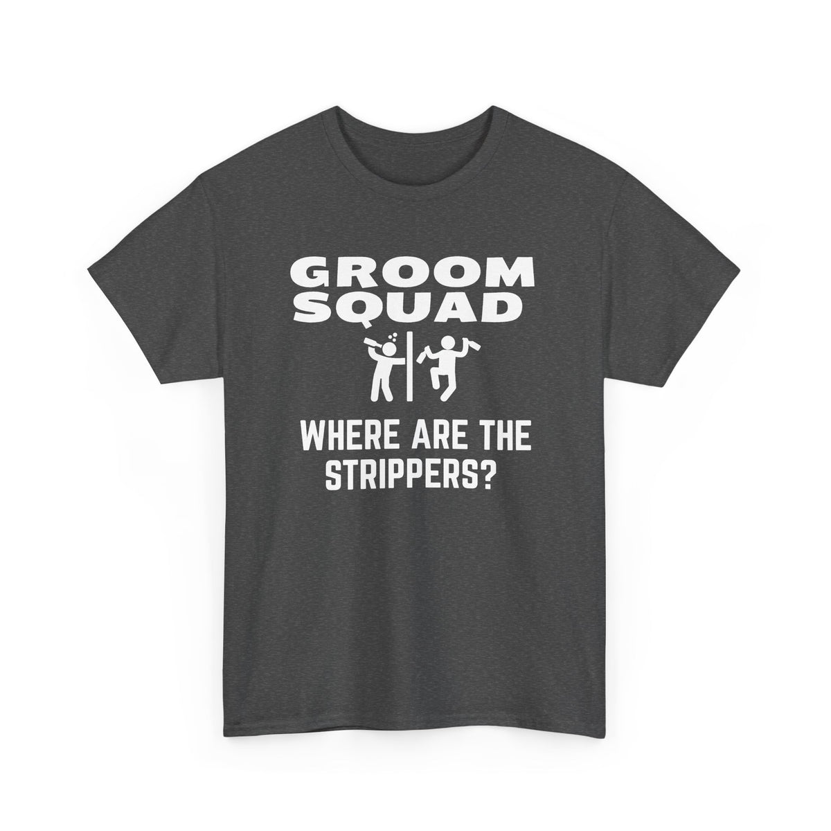 Groom Squad – Where Are the Strippers T-Shirt