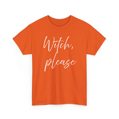 Witch, Please T-Shirt