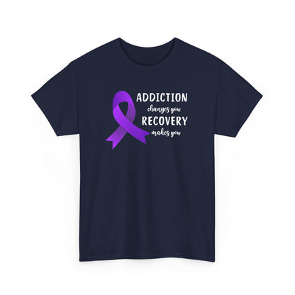 Addiction Changes You, Recovery Makes You