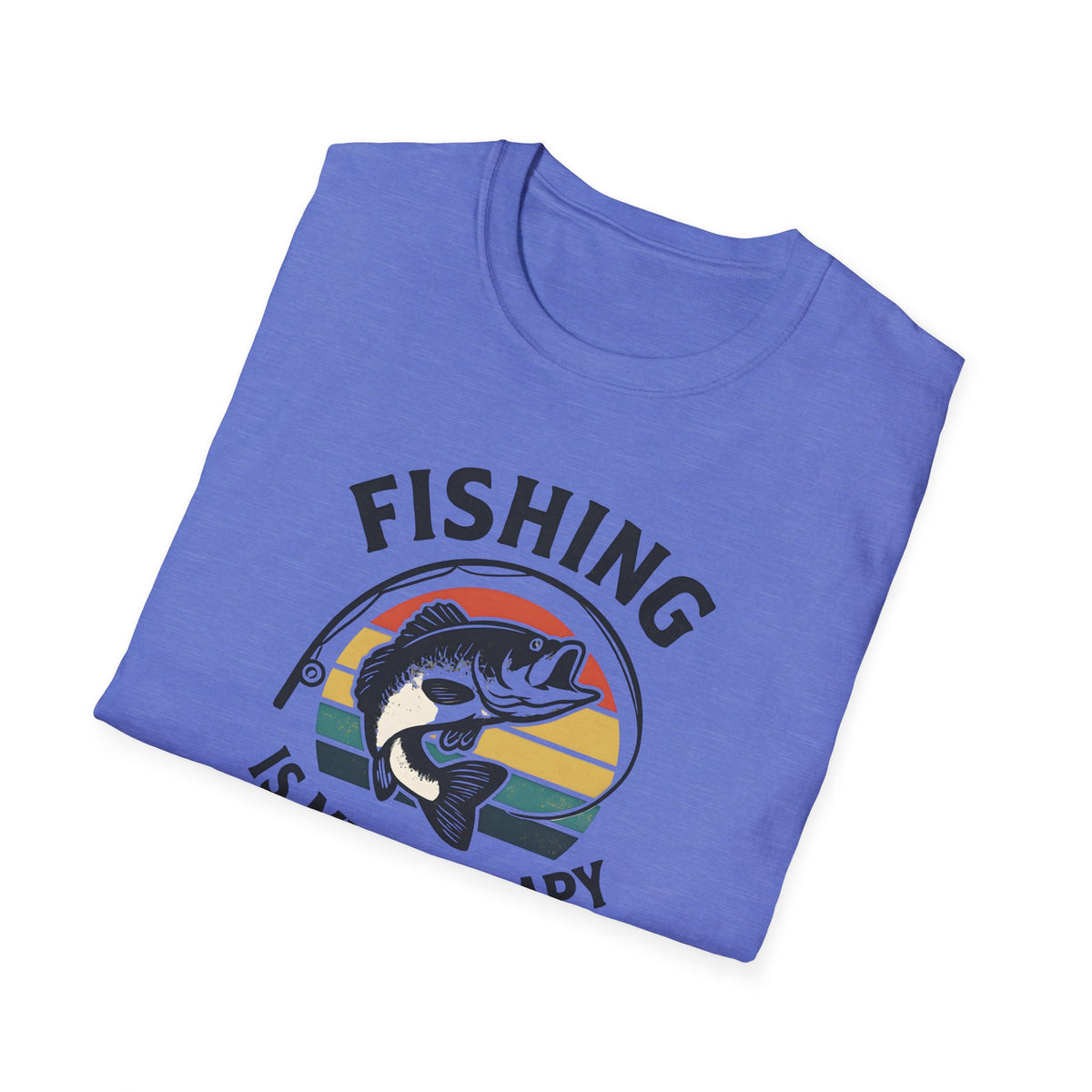 FISHING IS MY THERAPY TEE
