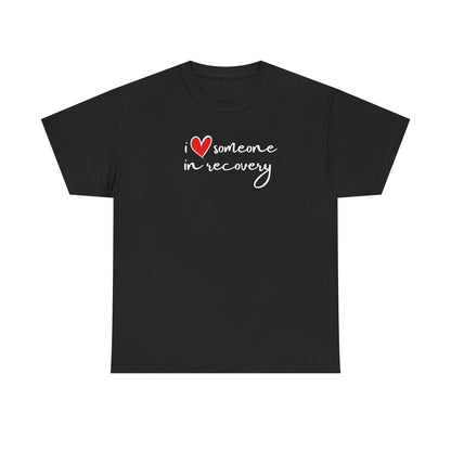 I ❤️ someone in recovery T-Shirt Red heart
