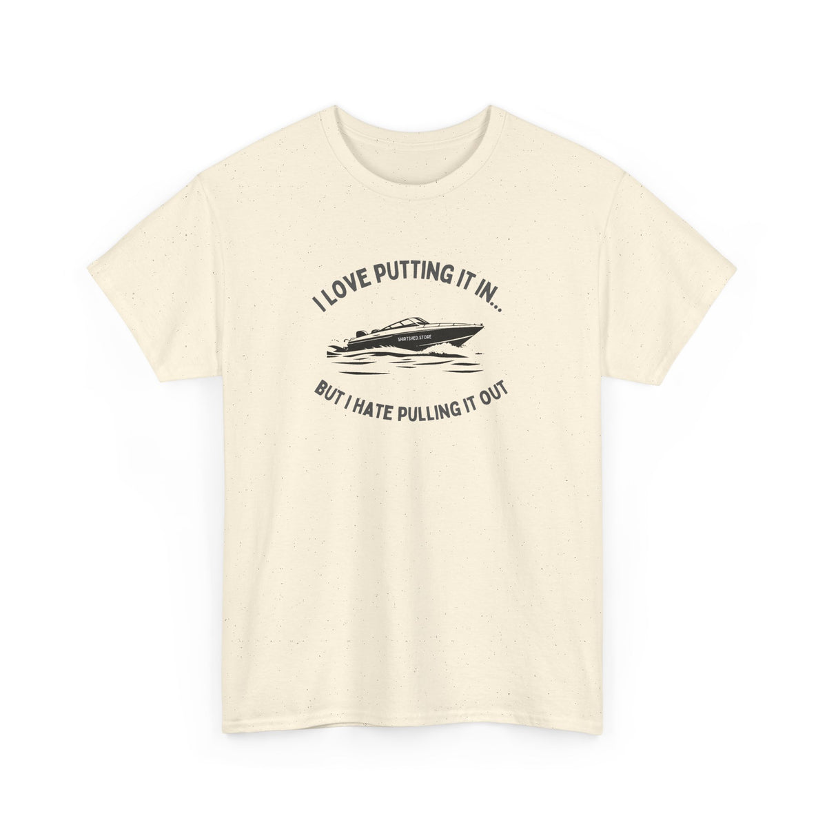 I Love Putting It In… But I Hate Pulling It Out T-shirt