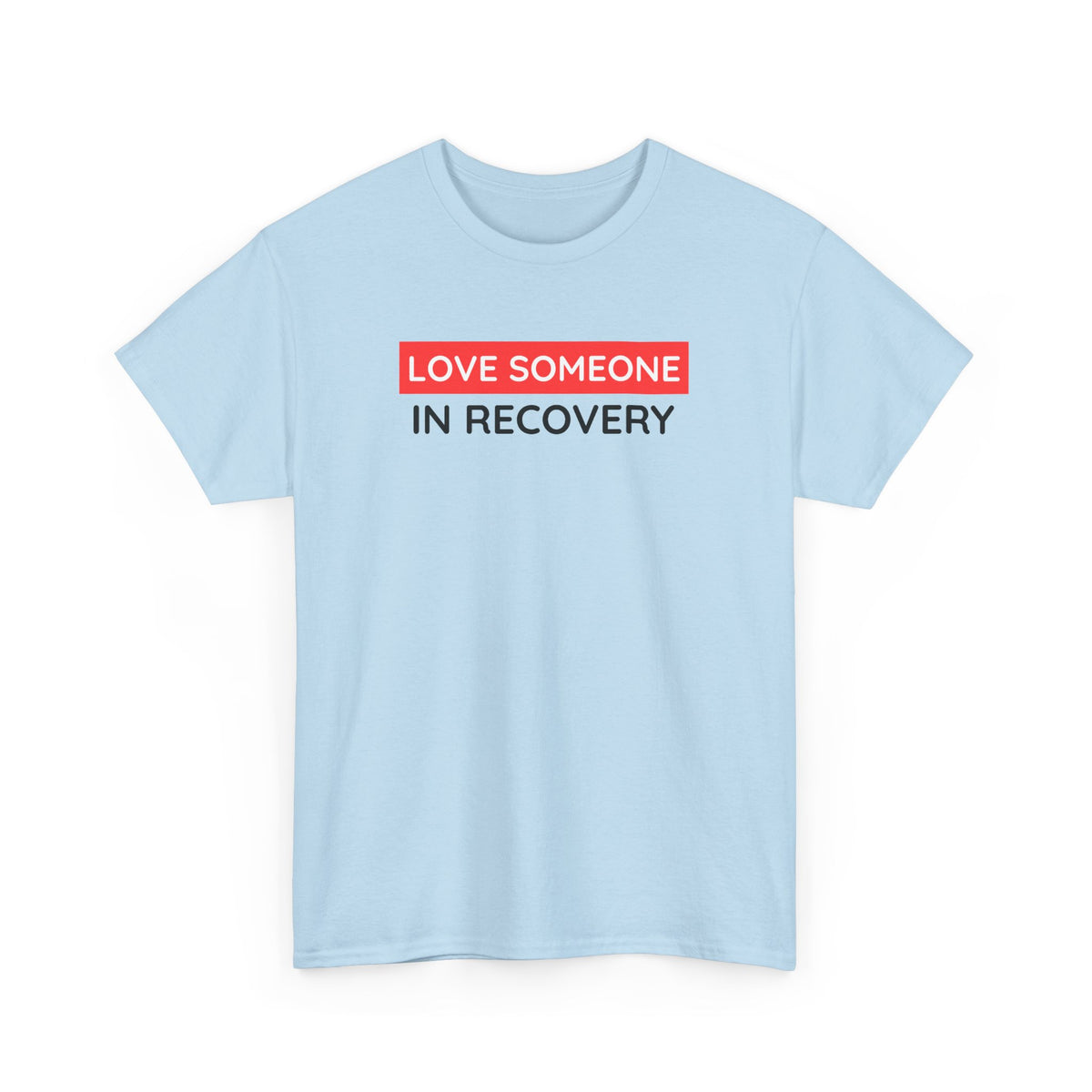 Love Someone In Recovery T‑Shirt