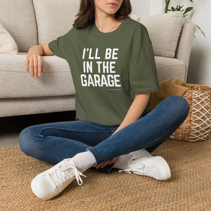 I’ll Be in the Garage T-shirt