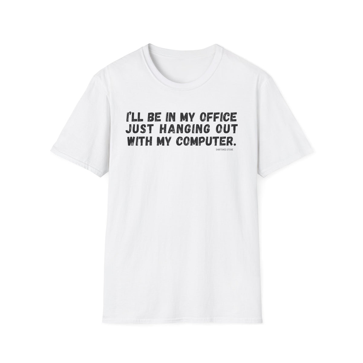 I'll Be In My Office Just Hanging Out With My Computer
