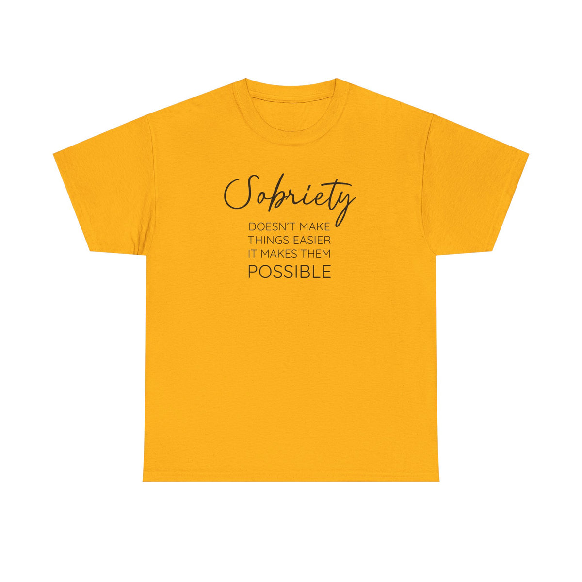 Sobriety doesn't make things easier it makes them possible