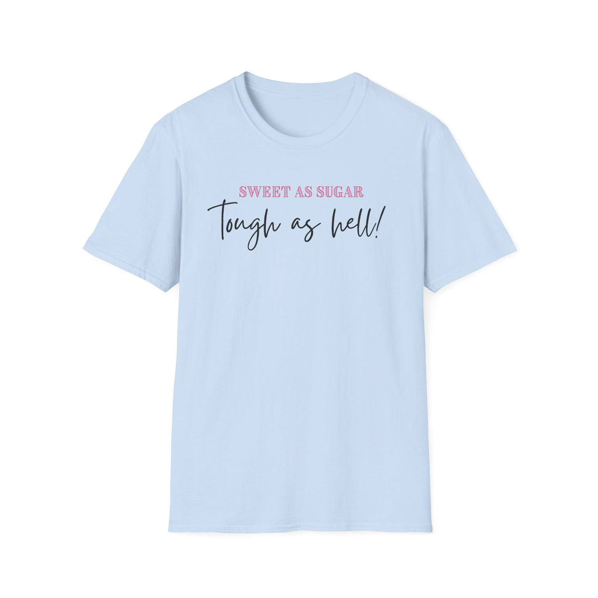 Sweet as Sugar, Tough as Hell T-Shirt