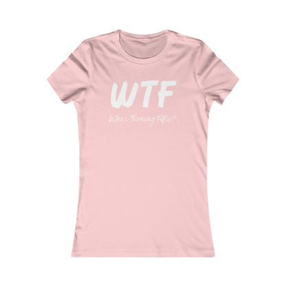 WTF Who's Turning Fifty?! T-Shirt