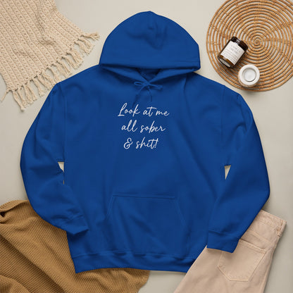 Look at me all sober & shit" Hoodie