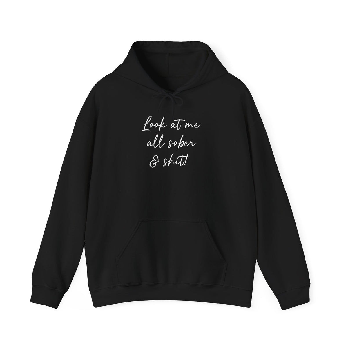 Look at me all sober & shit" Hoodie