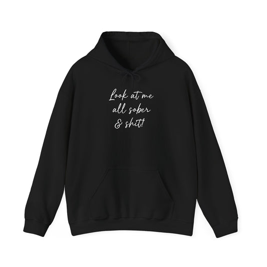 Look at me all sober & shit" Hoodie