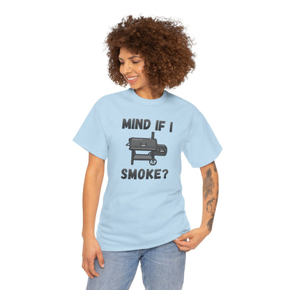 Grill T-Shirt — "Mind If I Smoke?" BBQ Smoker Tee for Grill Masters