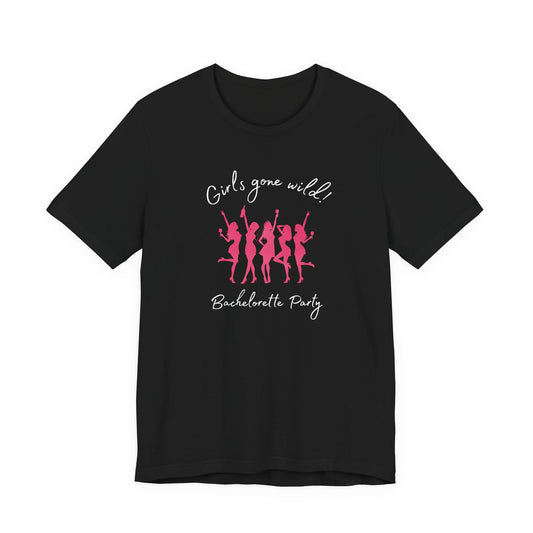 Girls gone wild - Bachelorette Party T-shirt