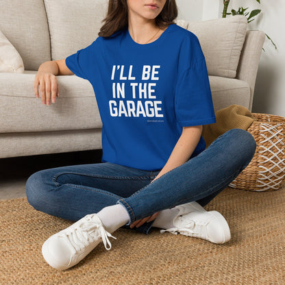 I’ll Be in the Garage T-shirt