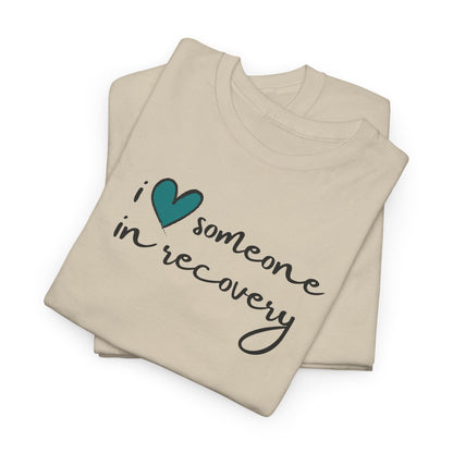 I ❤️ Someone in Recovery T-Shirt - Turquoise heart