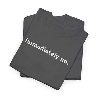 immediately no. T-shirt