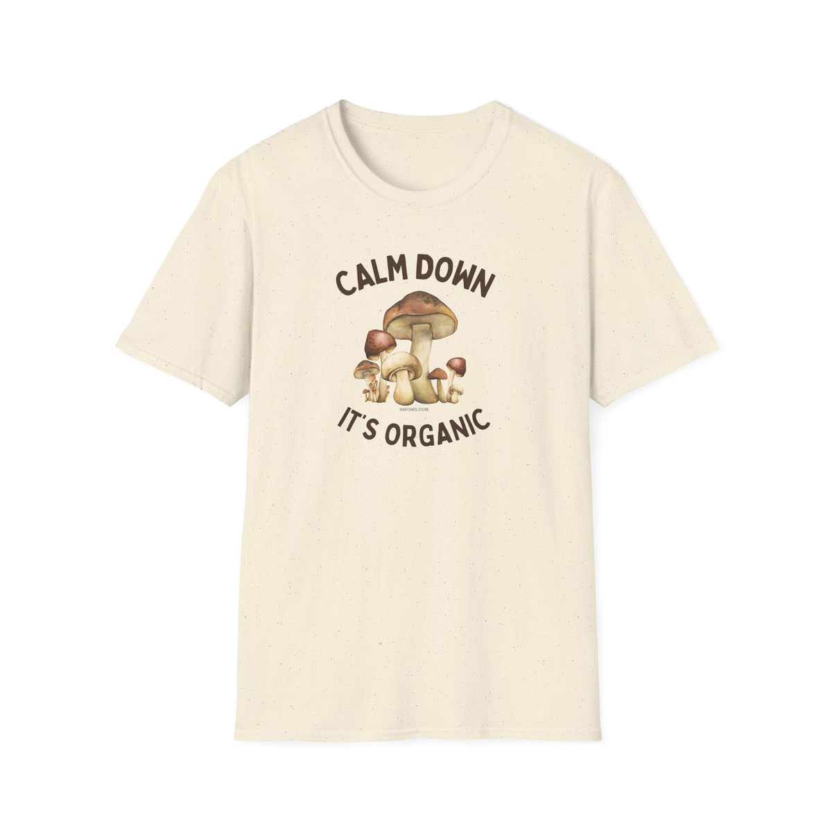Calm Down It’s Organic Mushroom T-Shirt