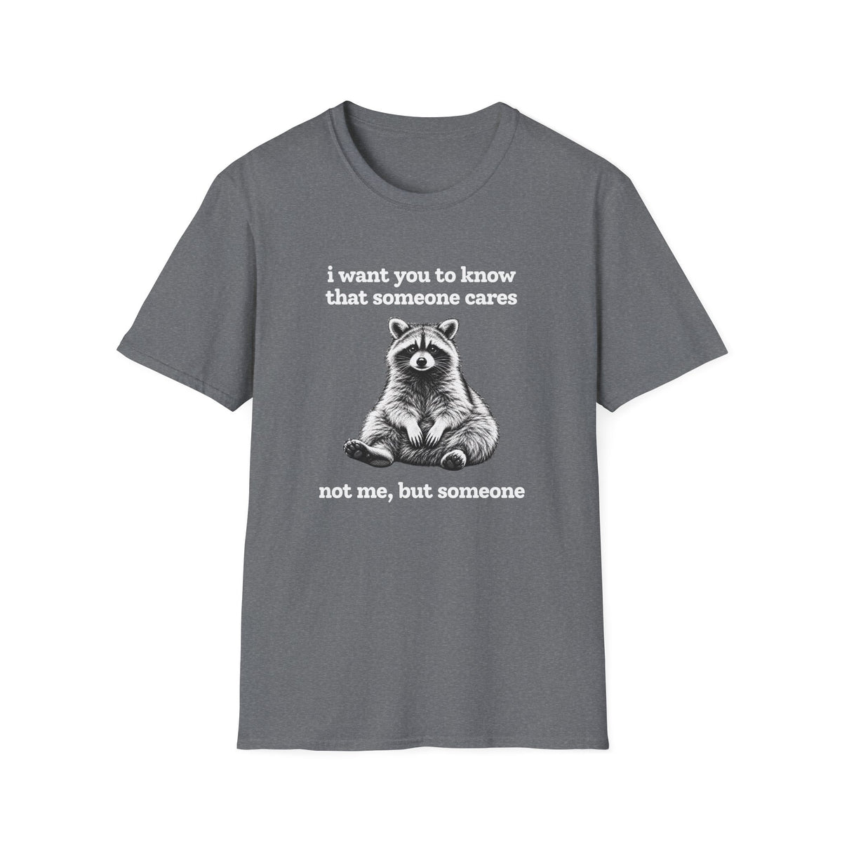 Someone Cares... Just Not Me T-Shirt