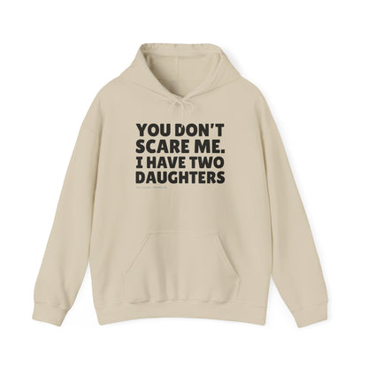 You Don't Scare Me, I Have Two Daughters Hoodie