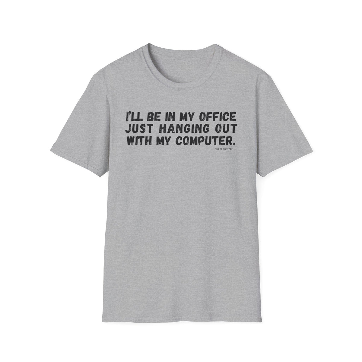 I'll Be In My Office Just Hanging Out With My Computer