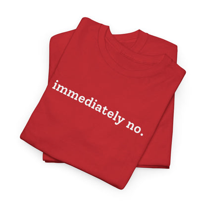 immediately no. T-shirt