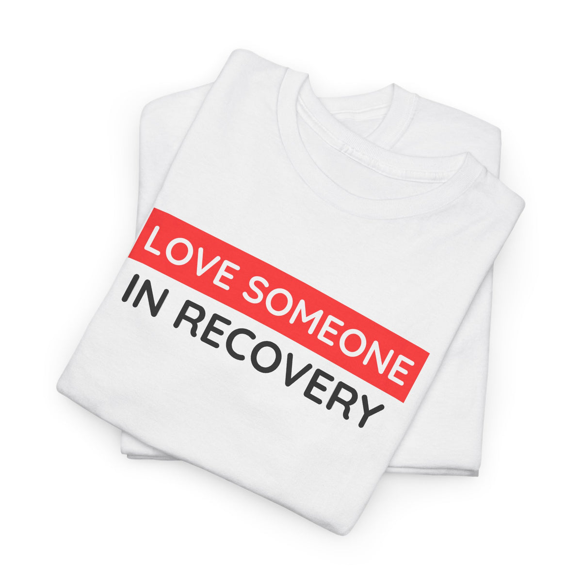 Love Someone In Recovery T‑Shirt