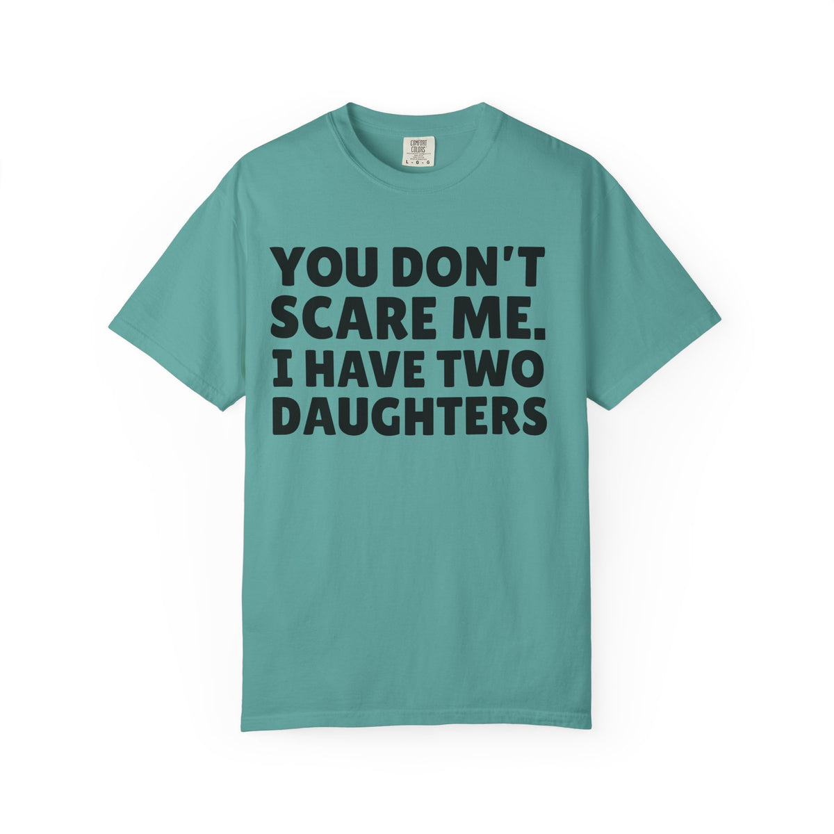 You Don’t Scare Me, I Have Two Daughters