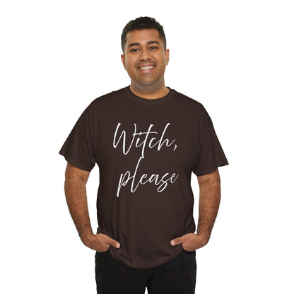 Witch, Please T-Shirt
