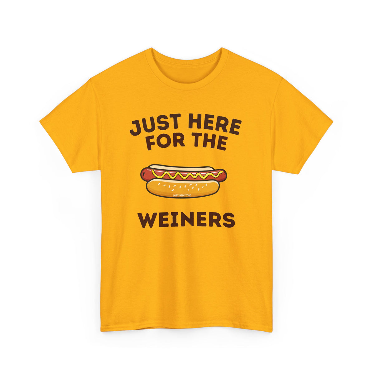 Just Here For The Weiners  T-Shirt