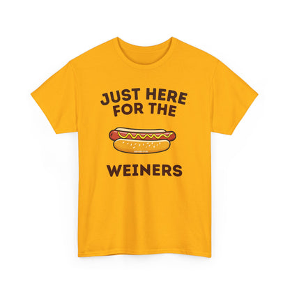 Just Here For The Weiners  T-Shirt