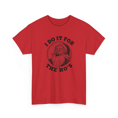 I Do It for the Ho's  T-Shirt