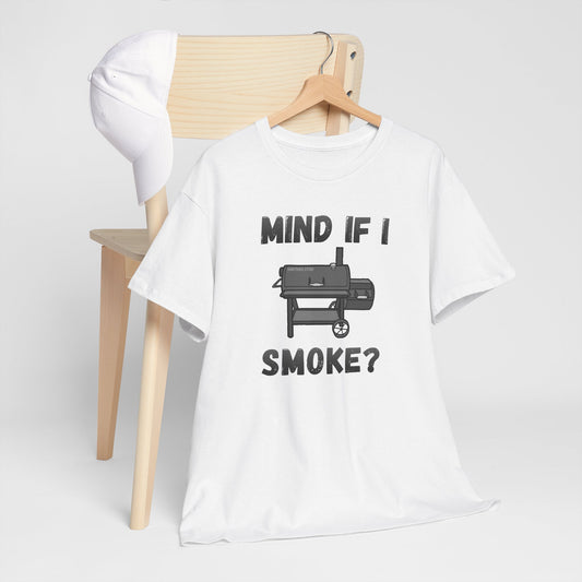 Grill T-Shirt — "Mind If I Smoke?" BBQ Smoker Tee for Grill Masters