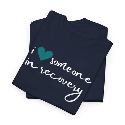 I ❤️ Someone in Recovery T-Shirt - Turquoise heart