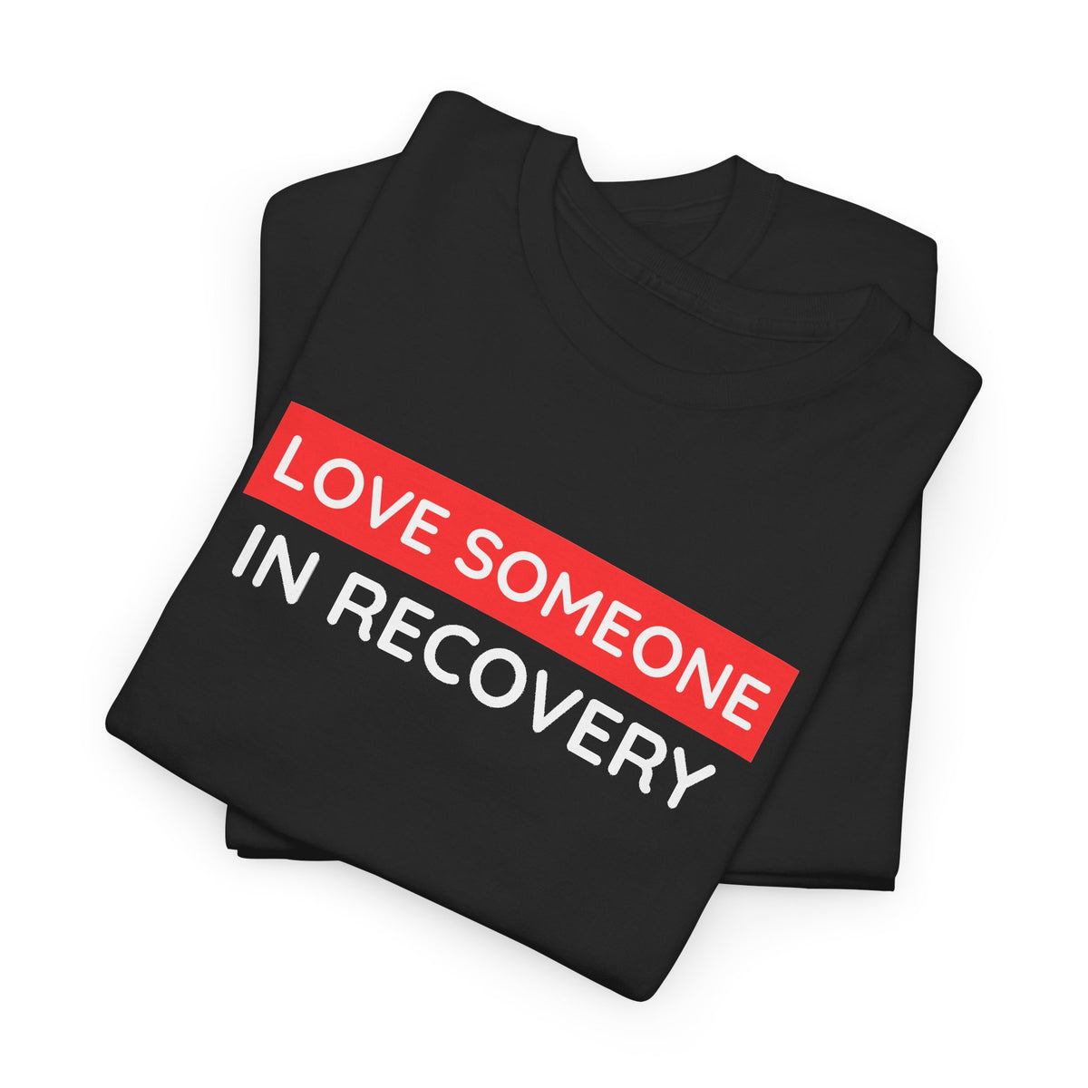 Love Someone In Recovery T‑Shirt