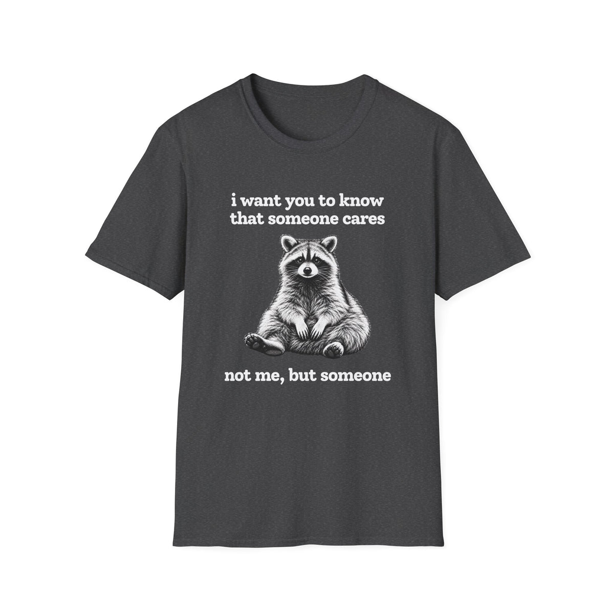 Someone Cares... Just Not Me T-Shirt