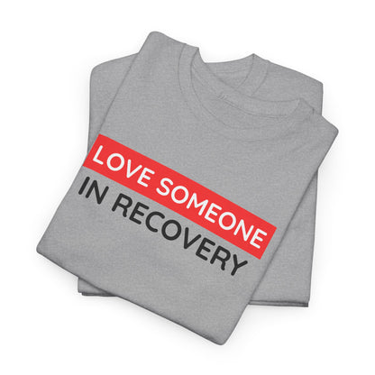 Love Someone In Recovery T‑Shirt