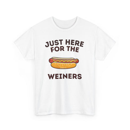 Just Here For The Weiners  T-Shirt