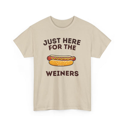 Just Here For The Weiners  T-Shirt