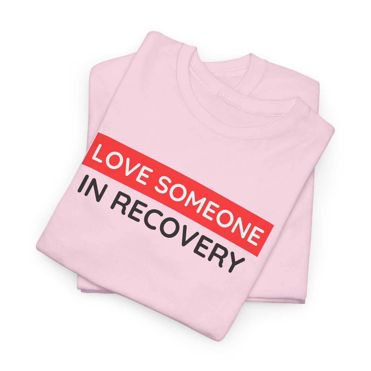 Love Someone In Recovery T‑Shirt
