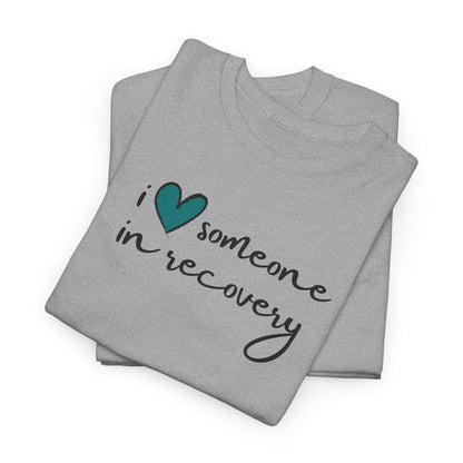 I ❤️ Someone in Recovery T-Shirt - Turquoise heart