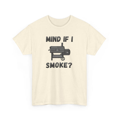 Grill T-Shirt — "Mind If I Smoke?" BBQ Smoker Tee for Grill Masters