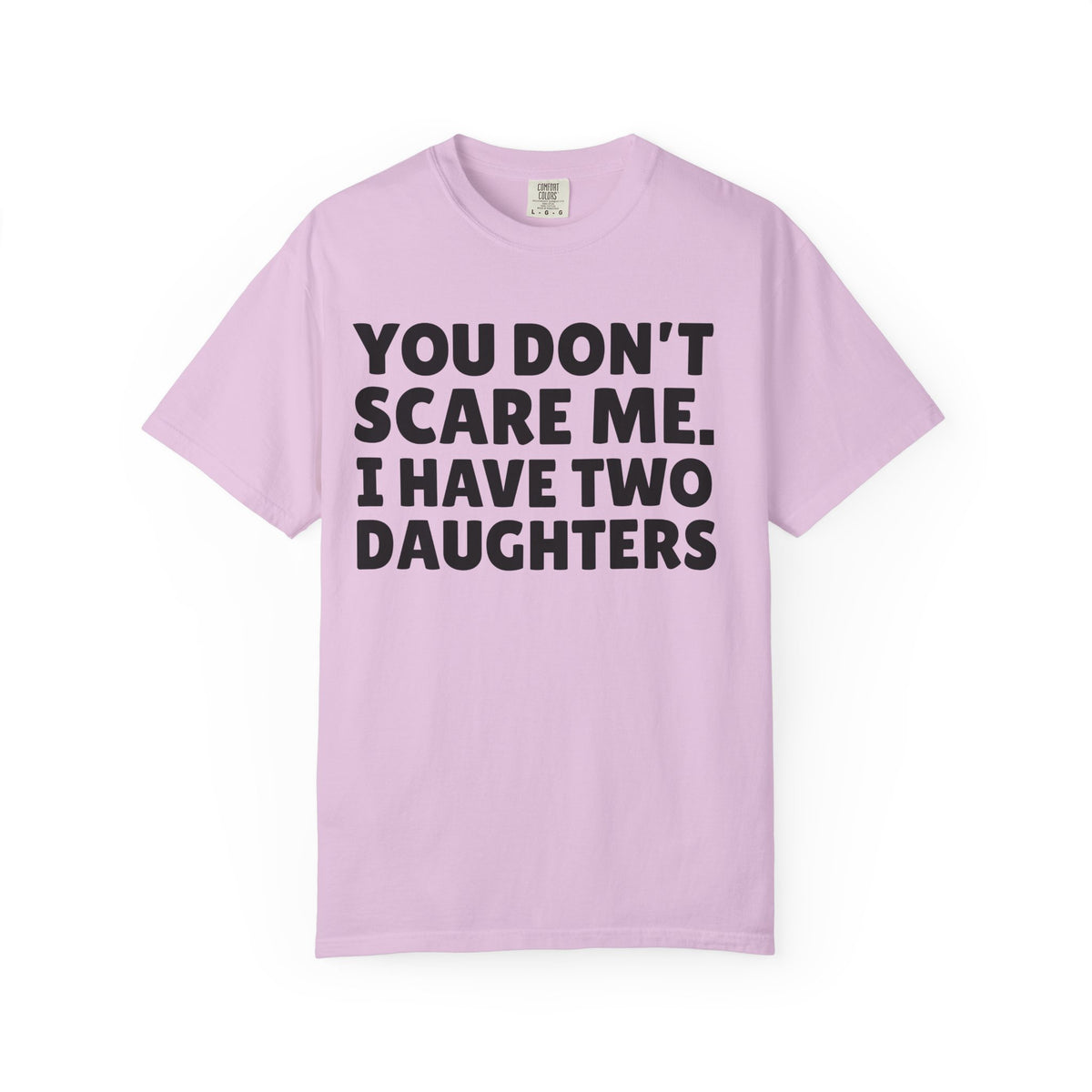 You Don’t Scare Me, I Have Two Daughters