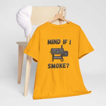 Grill T-Shirt — "Mind If I Smoke?" BBQ Smoker Tee for Grill Masters